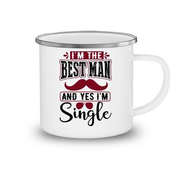 I Am The Best Man And Yes I Am Single Bachelor Party Camping Mug - Seseable