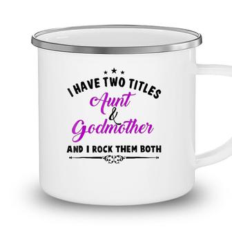I Have Two Titles Aunt And Godmother For Best Aunty Camping Mug | Seseable UK