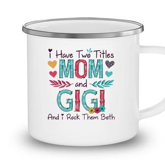 I Have Two Titles Mom And Gigi Women Floral Decor Grandma Camping Mug - Seseable