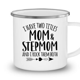 I Have Two Titles Mom And Stepmom Best Bonus Mom Ever Mother Camping Mug - Seseable
