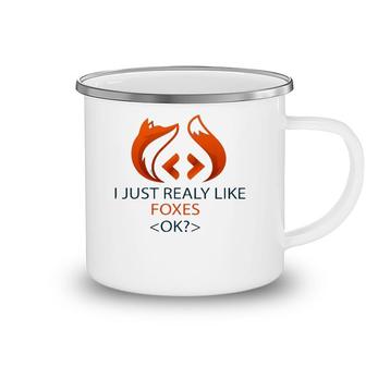 I Just Really Like Foxes Ok Funny Coders Design Camping Mug | Mazezy