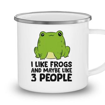 I Like Frogs And Maybe Like 3 People Camping Mug - Seseable