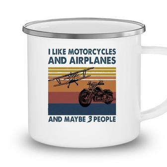 I Like Motorcycles And Airplanes And Maybe 3 People Camping Mug - Seseable