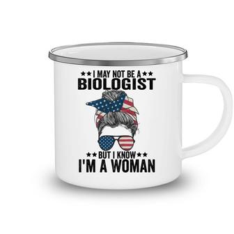 I May Not Be A Biologist But I Know Im A Woman Us Messy Bun Camping Mug - Seseable