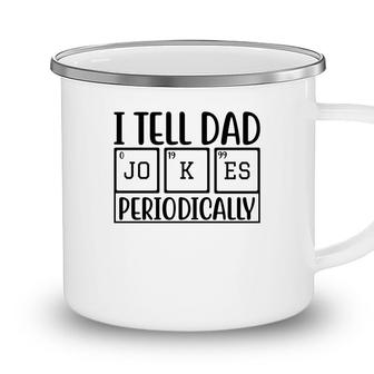 I Tell Dad Jokes Periodically Fathers Day Funny Quotes Camping Mug - Seseable