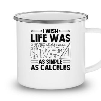 I Wish Life Was As Simple As Calculus Math Teacher Black Version Camping Mug - Seseable