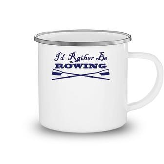 Id Rather Be Rowing Crew Team Club Blue Oars Camping Mug | Mazezy