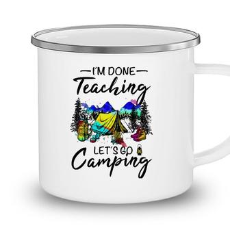 Im Done Teaching Lets Go Camping-Gift Ideas For Teacher Camping Mug - Seseable