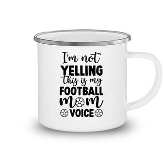 Im Not Yelling This Is My Football Mom Voice Full Black Camping Mug - Seseable