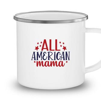 July Independence Day All American Mama 2022 Camping Mug - Seseable