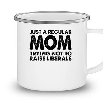 Just A Regular Mom Trying Not To Raise Liberals Ver2 Camping Mug - Seseable