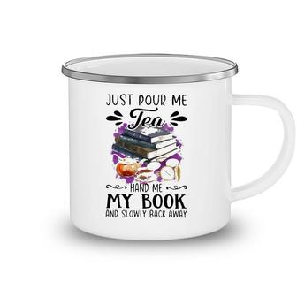 Just Pour Me Tea Book And Slowly Back Away Camping Mug