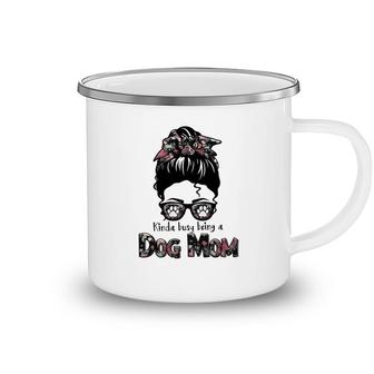 Kinda Busy Being A Dog Mom Sublimation Was Womens Camping Mug - Seseable