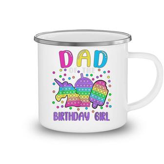 Lets Pop-It Dad Of The Birthday Girl Pop-It Camping Mug - Seseable