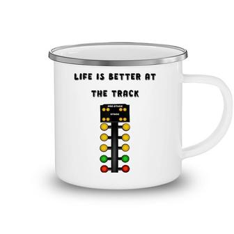 Life Is Better At The Race Track Muscle Car Drag Racing Camping Mug | Mazezy