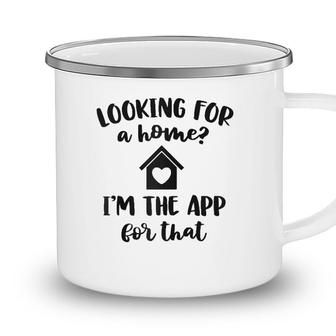 Looking For A Home Im The App Funny Real Estate Agent Gift Raglan Baseball Tee Camping Mug - Seseable