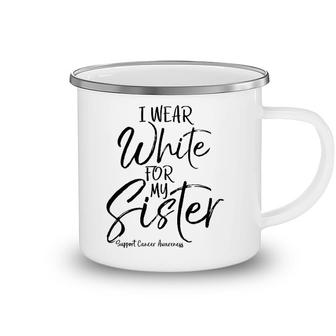 Matching Lung Cancer Support Gift I Wear White For My Sister Camping Mug | Mazezy
