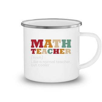 Math Teacher Is Noun Like A Normal Teacher But Cooler Camping Mug - Seseable