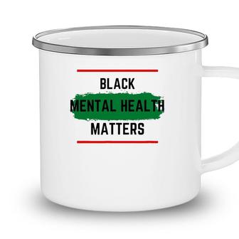 Mental Health Black Mental Health Matters Camping Mug - Seseable