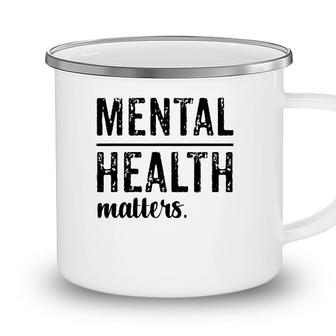 Mental Health Matters Wear Green Camping Mug - Seseable