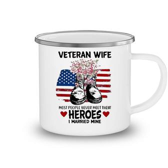 Most People Never Meet Their Heroes I Married Mine Im A Proud Veterans Wife Camping Mug - Seseable