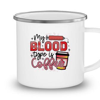 My Blood Type Is Coffe Nurse Graphics Beauty New 2022 Camping Mug - Seseable