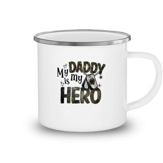 My Daddy Is My Hero Dad Best Father In The World Camping Mug - Seseable