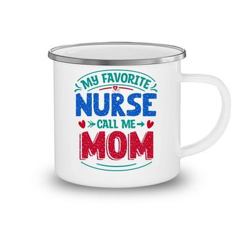 My Favorite Nurse Call Me Mom Red Heart Nurses Day 2022 Camping Mug - Seseable