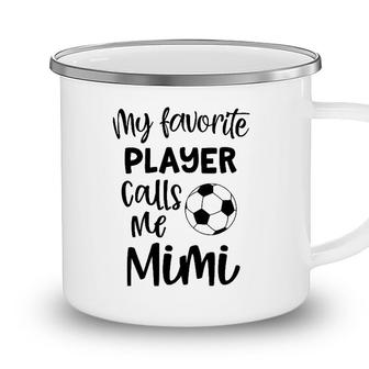 My Favorite Player Calls Me Mimi Grandma Soccer Game Day Camping Mug - Seseable