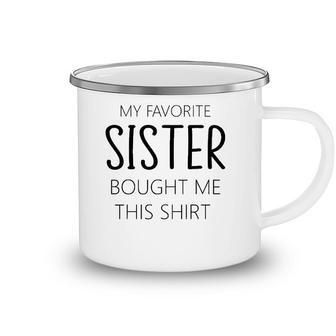 My Favorite Sister Bought Me This Tee Funny Brother Camping Mug | Mazezy