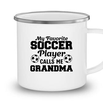My Favorite Soccer Player Calls Me Grandma Lovers Camping Mug - Seseable
