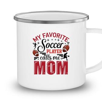 My Favorite Soccer Player Calls Me Mom Red Soccer Camping Mug - Seseable