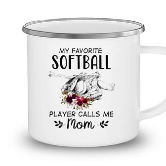 My Favorite Softball Player Calls Me Mom Softball Mom Camping Mug - Seseable
