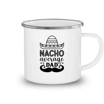 Nacho Average Dad Full Black Graphic Great Camping Mug - Seseable