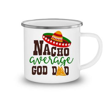 Nacho Average Dad God Dad Colored Great Camping Mug - Seseable