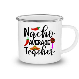 Nacho Average Teacher Chilly Mexico Black Letter Camping Mug - Seseable