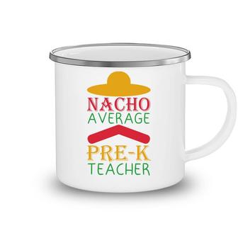Nacho Average Teacher Prek Colorful Letters Camping Mug - Seseable