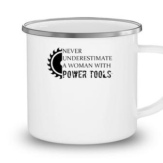 Never Underestimate A Woman With Power Tools Camping Mug - Seseable