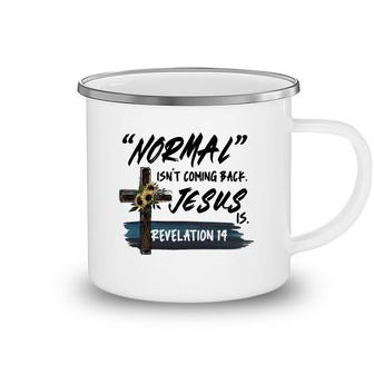 Normal Isnt Coming Back But Jesus Is Faith Sunflower Camping Mug - Seseable