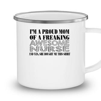 Nurse Mom Funny Gift - Proud Mom Of A Freaking Awesome Nurse Camping Mug - Seseable