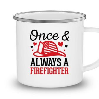 Once And Always A Firefighter Job Title Lovers Camping Mug - Seseable