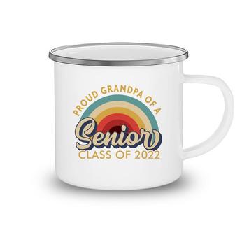Proud Grandpa Of A Senior 2022 - Class Of 2022 Senior Camping Mug - Seseable