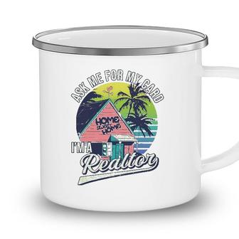 Realtor Ask Me For My Card Im A Realtor Real Estate Agent Camping Mug - Seseable