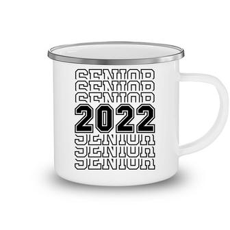 Senior 2022 Class Of 2022 Graduation 2022 Class Camping Mug - Seseable