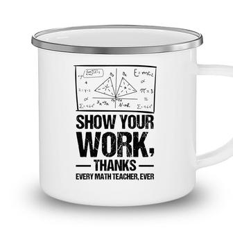 Show Your Work Thanks Math Teacher Black Version Camping Mug - Seseable