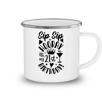 Sip Sip Hooray Its My Cup 21St Birthday Black Camping Mug - Seseable