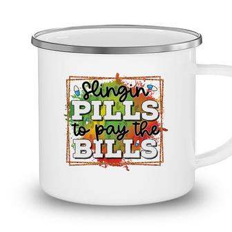 Slingin Pills To Pay The Bills Nurse Graphics New 2022 Camping Mug - Seseable