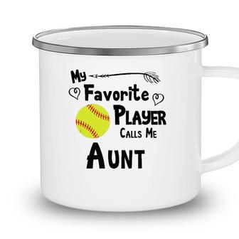 Softball My Favorite Player Calls Me Aunt Sports Fan Camping Mug - Seseable