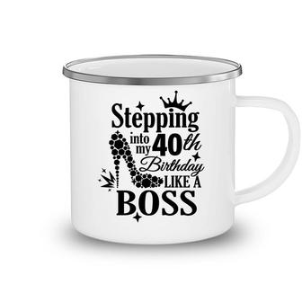 Stepping 40 Like A Boss Black 40 Happy Birthday 40Th Camping Mug - Seseable