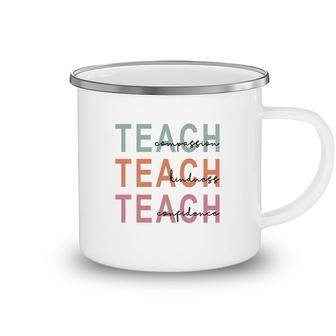 Teach Compassion Teach Kindness Teach Confidence Camping Mug - Seseable
